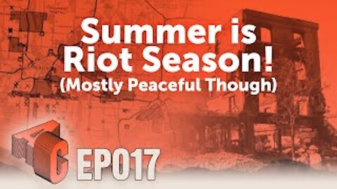 EP17: Summer is Riot Season! (Mostly Peaceful Though)