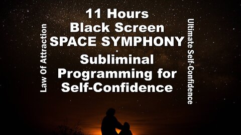 11 Hours Black Screen Space Fantasy Music + Subliminal Ultimate Self-Confidence Programming