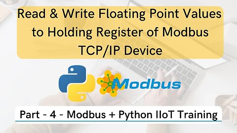Read & Write Floating Point Values to Holding Register | Part - 4 | Modbus + Python IIoT Training |