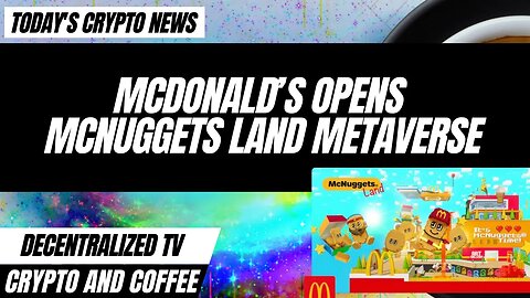 McDonald’s Opens McNuggets Land Metaverse, but McWhy? - Crypto and Coffee