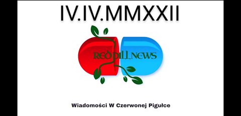 Red Pill News | Wiadomości W Czerwonej Pigułce 04.04.2022