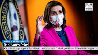 Catholic bishops oppose 'Equality Act' ahead of vote, Catholic politicians Biden, Pelosi support it