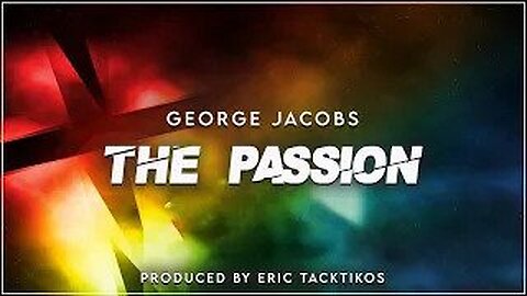 The Passion Of Christ- George Jacobs {Official Video}