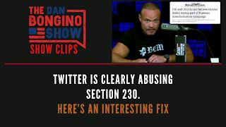 Twitter is clearly abusing section 230, here’s an interesting fix - Dan Bongino Show Clips