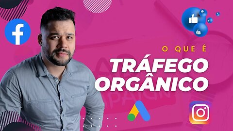 O Que é Tráfego Orgânico? Devo Aprender Tráfego Pago ou Tráfego Orgânico?