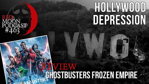 Hollywood Depression | Ghostbusters Frozen Empire Review | RMPodcast Episode 463