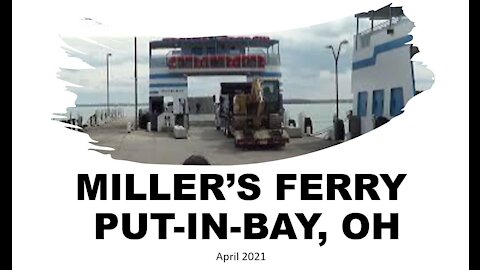 Miller's Ferry l To Put in Bay, Ohio l April 24, 2021