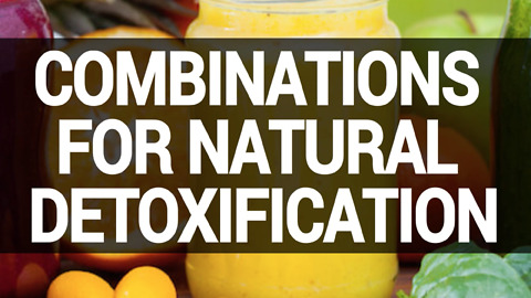 Combinations For Natural Detoxification