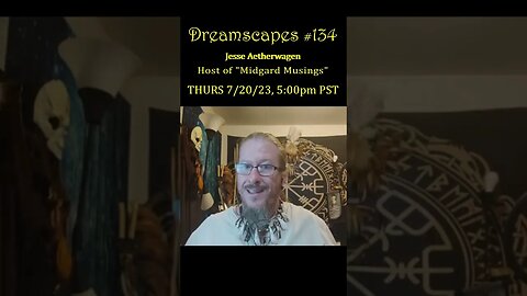 #Dreamscapes Ep134 w/ Jesse Aetherwagen of Midgard Musings ~ THURS 7/20/23 @ 5:00pm PST! ~ #ytshorts