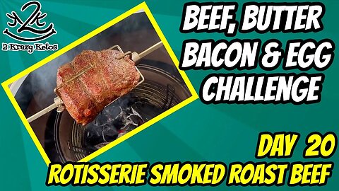 Beef Butter Bacon & Egg challenge, Day 20 | Rotisserie Smoked Roast Beef on Kamado Joe
