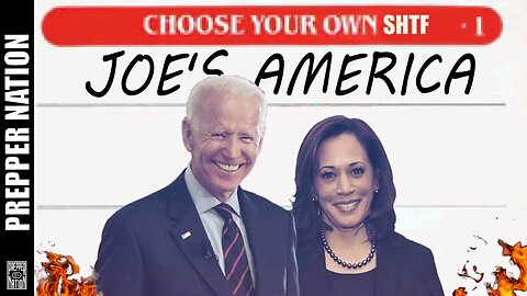 Prepping - CHOOSE YOUR OWN SHTF in Biden's America