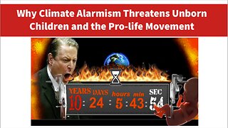 Why climate change alarmism threatens unborn children and the pro-life movement