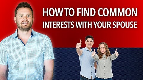 How to Find Shared Interests With Your Spouse| The Marriage Guy