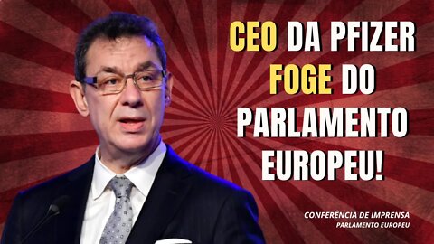 CEO DA PFIZER FOGE DO PARLAMENTO EUROPEU | Comissão de Imprensa Parlamento Europeu