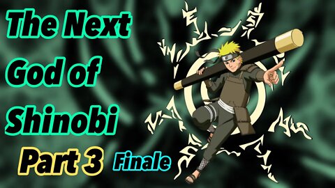 What if Naruto was trained by Hiruzen | The next God of Shinobi | Part 3 | Finale