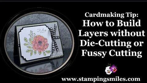 Cardmaking Tip: How to Build Layers without Die Cutting or Fussy Cutting