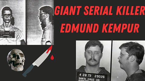 Giant Serial Killer Edmund Kemper: The Co-Ed Killer Unmasked