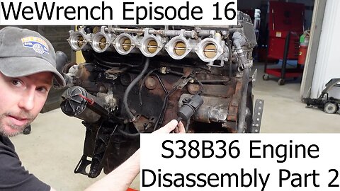 WeWrench Episode 16 1992 BMW E34 M5 S38B36 Engine Disaseembly Part 2