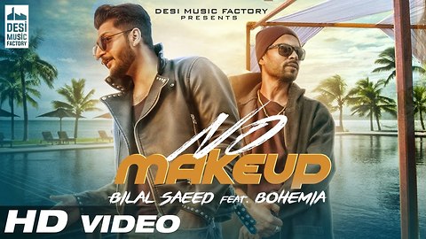 No Make Up - Bilal Saeed Ft. Bohemia Bloodline Music Official Music Video - YouTube