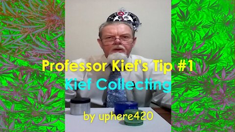 Professor Kief's Tip #1 Kief Collecting