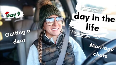 day in the life | marriage chats, gutting a deer, 12 days of carry day 9!!