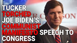 TUCKER TORCHED JOE BIDEN’S COMMUNIST MANIFESTO SPEECH TO CONGRESS - THIS IS 🔥🔥🔥