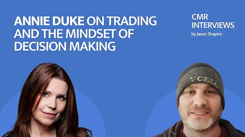 CMR Interviews: Annie Duke on Trading and The Mindset of Decision Making