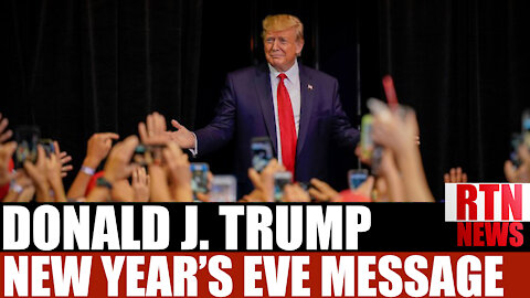 THE BEST IS YET TO COME President Trump NEW YEARS EVE message ! RTN News