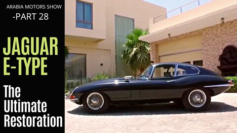 Jaguar E-Type - The Ultimate Restoration | Arabia Motors Part 28