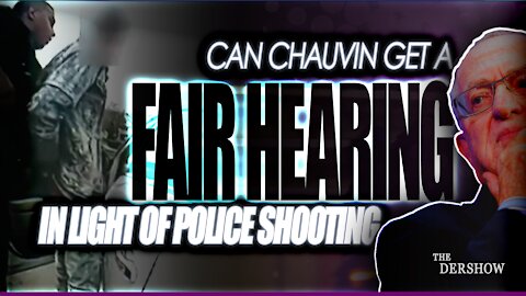 As the Chauvin Defense Begins, can the Defendant get a Fair Hearing in light of the Police Shooting?
