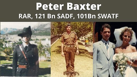 Legacy Conversations - Peter Baxter - RAR, 121Bn SADF, 101Bn SWATF