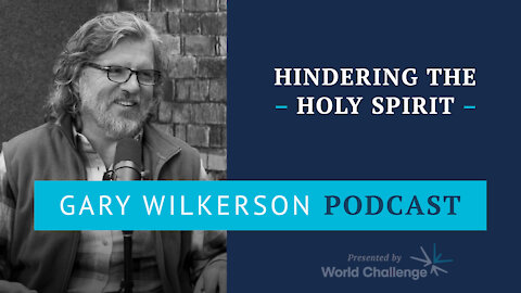 Guardrails Against Grieving and Quenching the Holy Spirit - Gary Wilkerson Podcast - 144