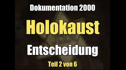 Holokaust 2/6 - Entscheidung (Dokumentation I 22.10.2000)