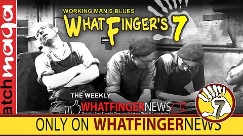 WORKING MAN'S BLUES: Whatfinger's 7