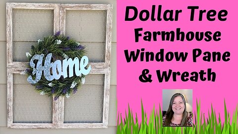 Farmhouse Window Pane & Wreath ~ Window Pane DIY ~ Dollar Tree Farmhouse DIY