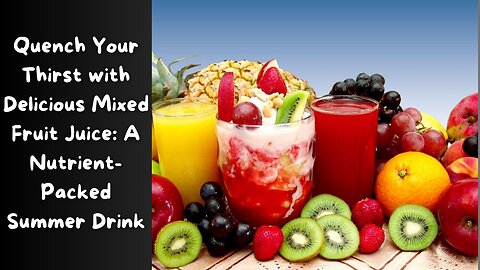 Refreshing Mixed Fruit Juice: Your Ultimate Multi-Vitamin Summer Drink | Healthy Recipe Ideas