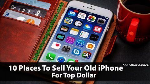 10 Places To Sell Your Old iPhone Or Other Smartphone For Top Dollar - Even Broken Ones