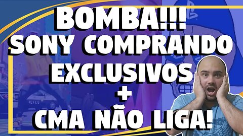 BOMBA!!! SONY COMPRANDO EXCLUSIVOS E CMA NEM AI!! MAS COD NÃO PODE (ENFIM, A HIPOCRISIA!)