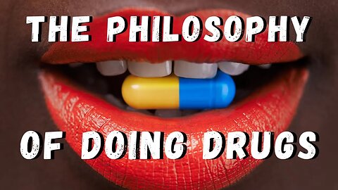 The Philosophy of Doing Drugs