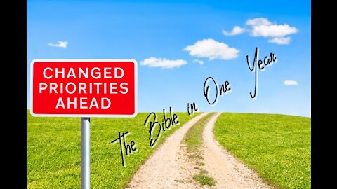 The Bible in One Year: Day 263 Changed Priorities Ahead