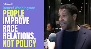 Denzel Washington: People Improve Race Relations, Not Policy | Short Clips