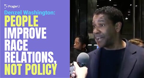 Denzel Washington: People Improve Race Relations, Not Policy | Short Clips