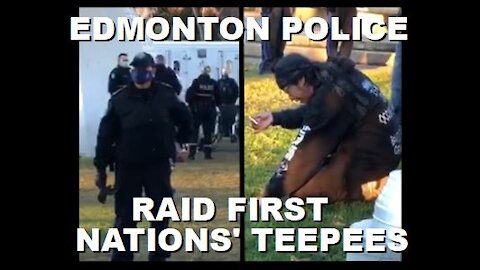 Edmonton Police Raid First Nations' Teepees in Front of Legislature Building | October 25th 2021