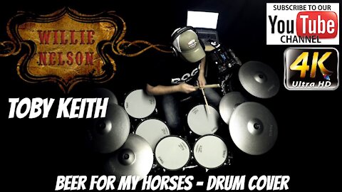 Toby Keith ft. Willie Nelson - Beer For My Horses - Drum Cover