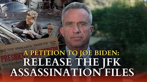 A Petition to Joe Biden: Release The John F. Kennedy Assassination Files