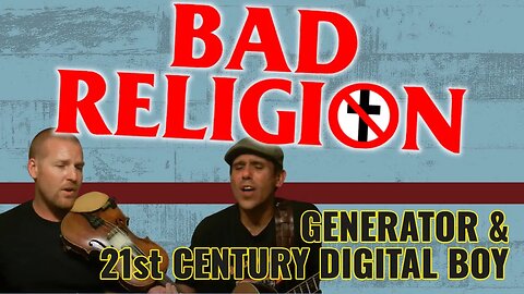 BAD RELIGION - GENERATOR & 21ST CENTURY DIGITAL BOY (Cover)