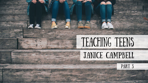Teaching Teens - Janice Campbell, Part 3 (Meet the Cast!)