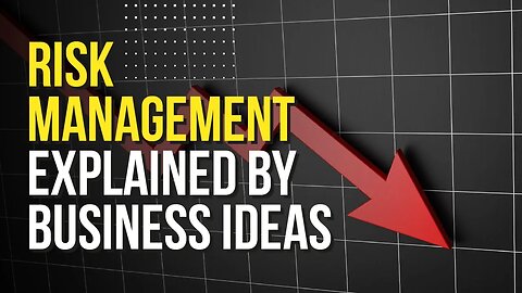 Risk Management Explained by Business Ideas