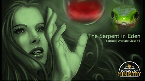 Spiritual Warfare #3 - The Serpent in Eden