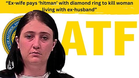 Ex-Wife Pays Hitman To Get Rid Of Husband's New Girlfriend